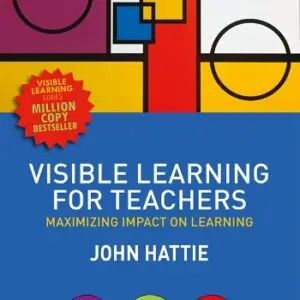 Visible Learning for Teachers : Maximizing Impact on Learning