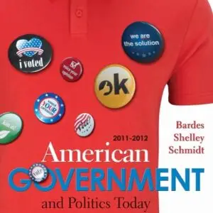 American Government And Politics Today: The Essentials 2011 - 2012 Edition