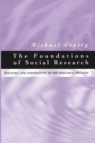 Foundations of Social Research : Meaning and Perspective in the Research Process