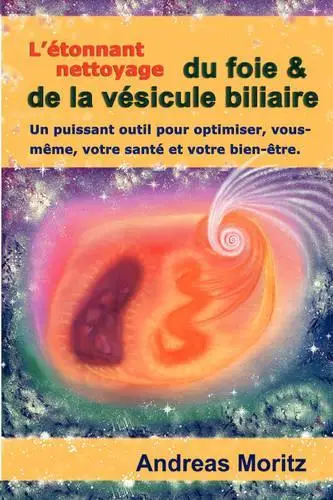 L'étonnant Nettoyage Du Foie & De La Vés