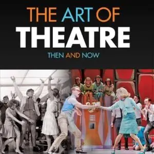 Art of Theatre : Then and Now